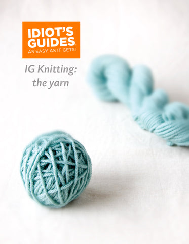 Idiot's Guide Knitting: The Yarn