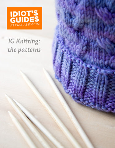 Idiot's Guide Knitting: The Patterns Part I